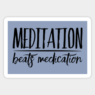 Meditation Beats Medication Magnet